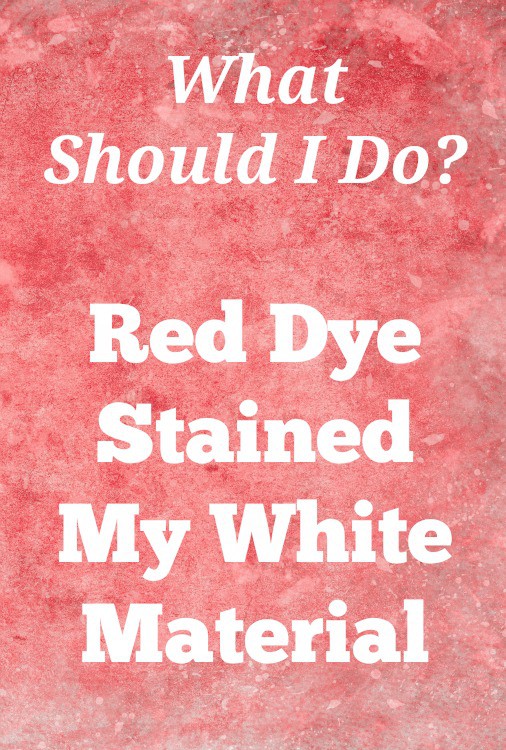 red dye stained my material