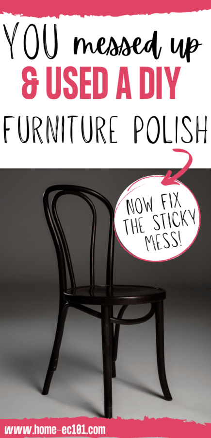 Image is a chair with text You messed up and used a DIY Furniture Polish Now Fix the sticky mess